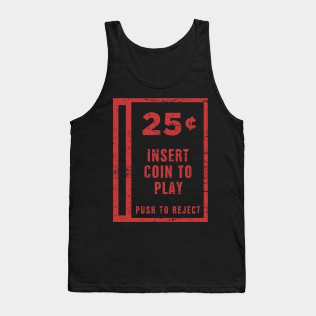 Insert Coin | Arcade Game Tank Top by MeatMan